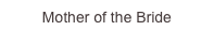 Mother of the...