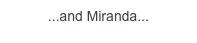 ...and Miranda...