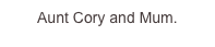 Aunt Cory and...