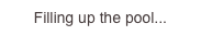 Filling up the...